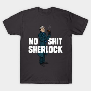 No Shit Sherlock T-Shirt